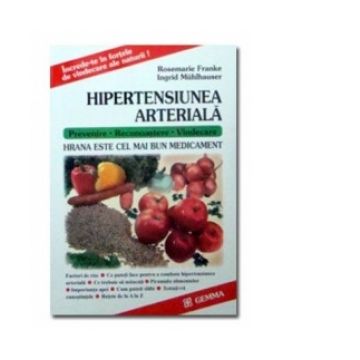 Hipertensiunea arteriala - Hrana este cel mai bun medicament. Prevenire - Recunoastere - Vindecare