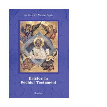 Hristos in Vechiul Testament, editia a IV-a, revazuta si adaugita