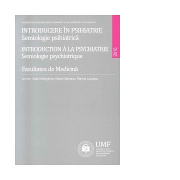 Introducere in psihiatrie. Semiologie psihiatrica - Introduction a la psychiatrie. Semiologie psychiatrique
