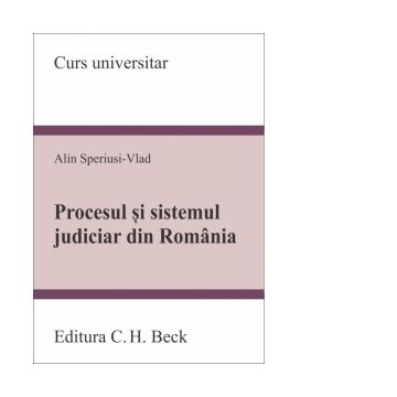 Procesul si sistemul judiciar din Romania