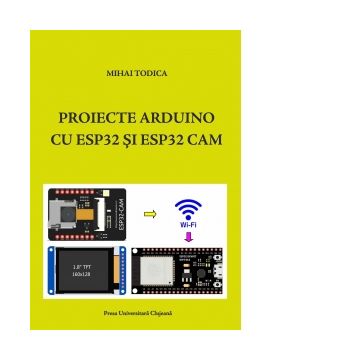 Proiecte Arduino cu ESP32 si ESP32 CAM