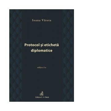 Protocol si eticheta diplomatice (editia a III-a)