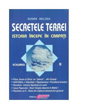 Secretele Terrei. Istoria incepe in Carpati. Volumul II