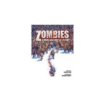Zombies: A Brief History Of Decay: Vol. 1