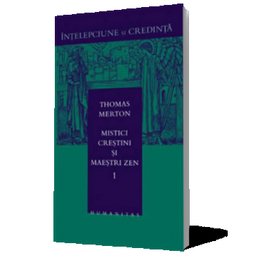 Mistici crestini si maestri zen - vol. 1