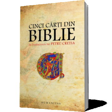 Cinci cărţi din Biblie în traducerea lui Petru Creţia