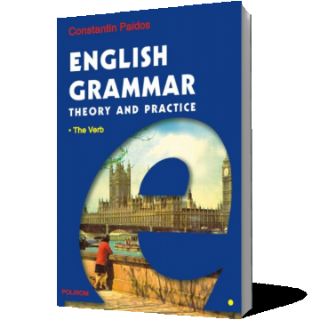 English Grammar. Theory and Practice (editia a III-a, 3 vol.)