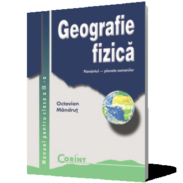 Geografie fizică. Manual pentru clasa a IX-a