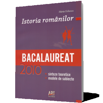 Istoria românilor. Bacalaureat 2010