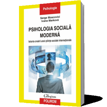 Psihologia socială modernă. Istoria creării unei ştiinţe sociale internaţionale