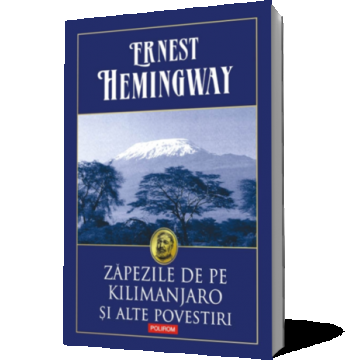 Zapezile de pe Kilimanjaro si alte povestiri (ed. cartonata)