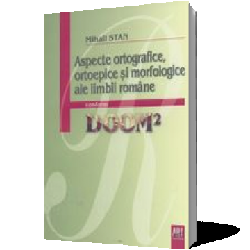 Aspecte ortografice, ortoepice şi morfologice ale limbii romane conform DOOM2