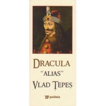 Dracula alias Vlad Ţepeş (Dracula alias Vlas the Impaler) (ediţie specială în limba engleză)