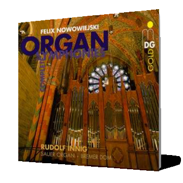 Feliks Nowowiejski - Complete Organ Symphonies