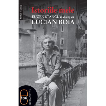 Istoriile mele Eugen Stancu în dialog cu Lucian Boia (pdf)