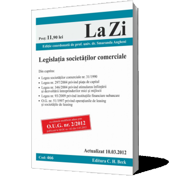 Legislaţia societăţilor comerciale (actualizat la 10 martie 2012). Cod 466