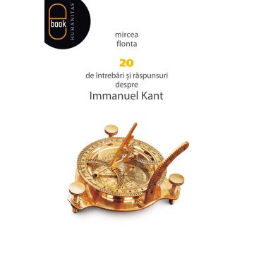 20 de întrebări şi răspunsuri despre Immanuel Kant (pdf)