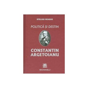 Constantin Argetoianu - Politica și destin