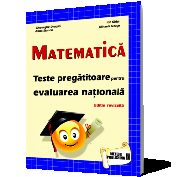 Matematică - Teste pregătitoare pentru evaluarea națională