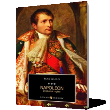 Napoleon. Împăratul regilor vol. III