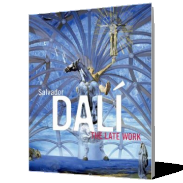 Salvador Dalí: The Late Work
