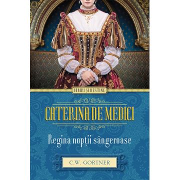 Caterina de Medici. Regina noptii sangeroase