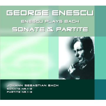 Enescu plays Bach / Sonate & Partite