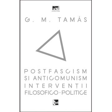 Postfascism si anticomunism.Interventii filosofico-politice