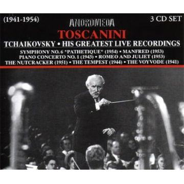 Toscanini - Tchaikovsky. His Greatest Live Recordings