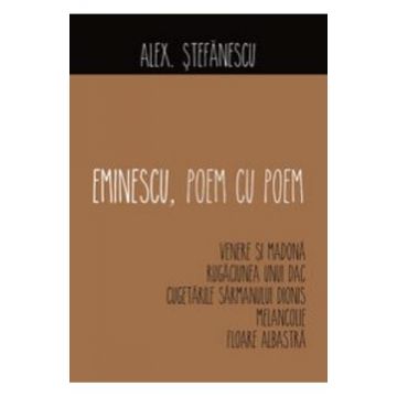 Eminescu, poem cu poem: Venere si Madona, Rugaciunea unui dac ...