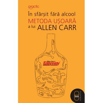 In sfarsit fara alcool: Metoda usoara a lui Allen Carr (epub)