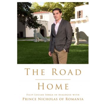 The Road Home. Filip-Lucian Iorga In dialogue with Prince Nicholas of Romania (pdf)