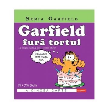 Garfield fură tortul... și lasagna, și puiul, și tarta - și inimile tuturor!