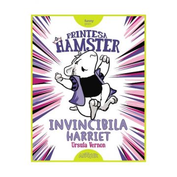 Printesa Hamster: Invincibila Harriet