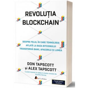 Revolutia blockchain. Despre felul in care tehnologia aflata la baza bitcoinului transforma banii.