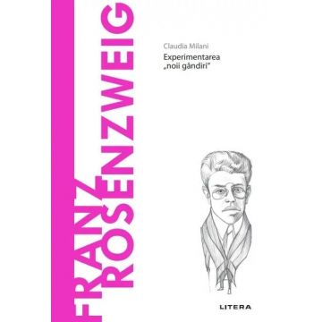 Descoperă filosofia. Franz Rosenzweig