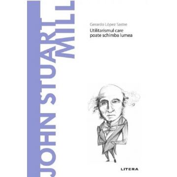Descopera filosofia. John Stuart Mill