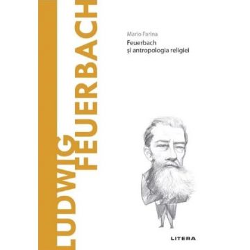 Descopera filosofia. Ludwig Feuerbach