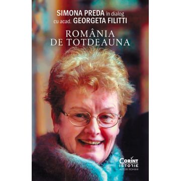România de totdeauna. Simona Preda în dialog cu acad. Georgeta Filitti