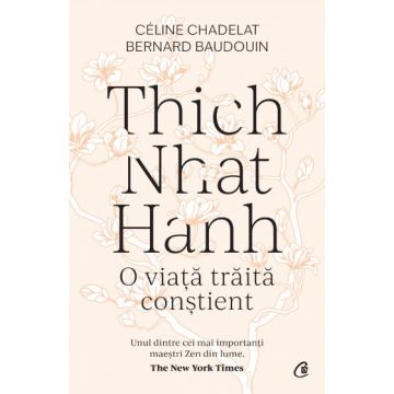 Thich Nhat Hanh. O viață trăită conștient