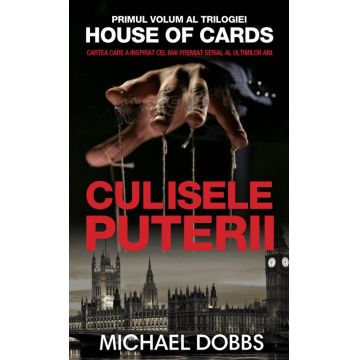 Culisele puterii (trilogia House of Cards, partea I)