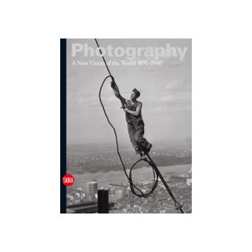 Photography, vol. 2: A New Vision of the World 1891-1940