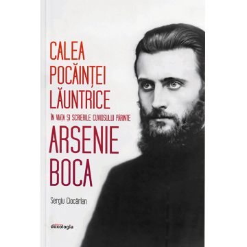 Calea pocăinței lăuntrice în viața și scrierile Cuviosului Părinte Arsenie Boca