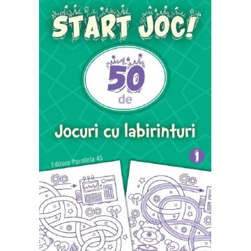 Start joc! 50 de jocuri cu labirinturi (vol. 1)