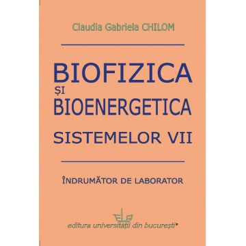 Biofizica si bioenergetica sistemelor vii: Indrumator de laborator