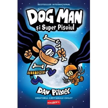 Dog Man 4. Dog Man și Super Pisoiul