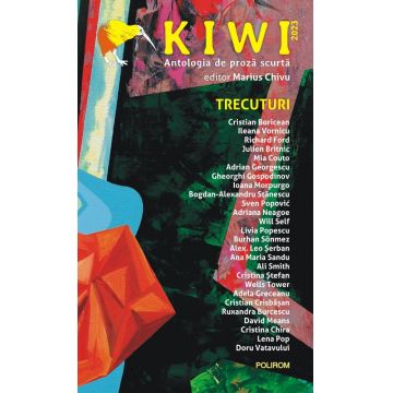 Kiwi, 2023. Antologia de proză scurtă. Trecuturi