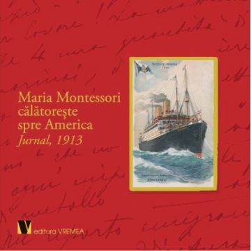 Maria Montessori calatoreste spre America. Jurnal, 1913