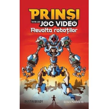 Prinsi intr-un joc video (vol 3): Revolta robotilor
