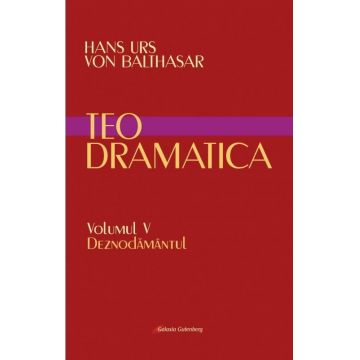 Teodramatica( vol. V): Deznodamantul